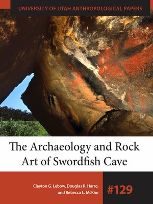 cover image of The Archaeology and Rock Art of Swordfish Cave
